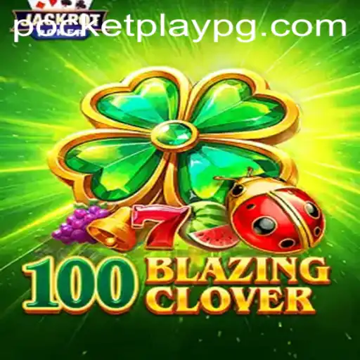 Explore the Thrilling World of 100BlazingClover: A New Era in Gaming